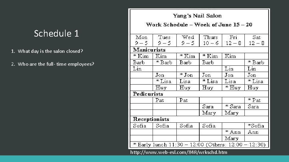 Schedule 1 1. What day is the salon closed? 2. Who are the full-