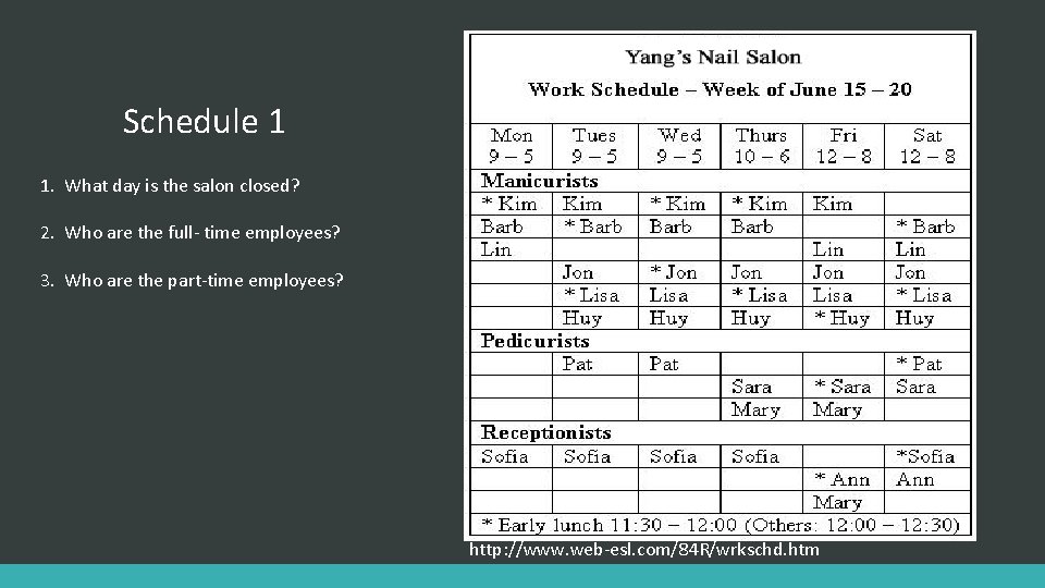 Schedule 1 1. What day is the salon closed? 2. Who are the full-