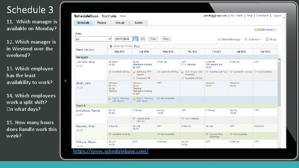 Schedule 3 11. Which manager is available on Monday? 12. Which manager is in