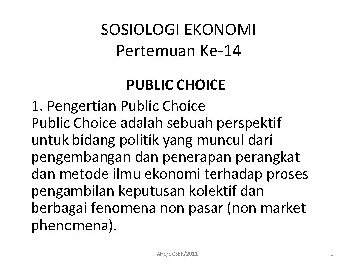 SOSIOLOGI EKONOMI Pertemuan Ke-14 PUBLIC CHOICE 1. Pengertian Public Choice adalah sebuah perspektif untuk