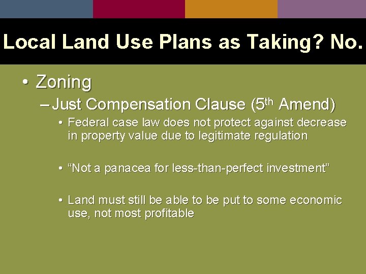 Local Land Use Plans as Taking? No. • Zoning – Just Compensation Clause (5