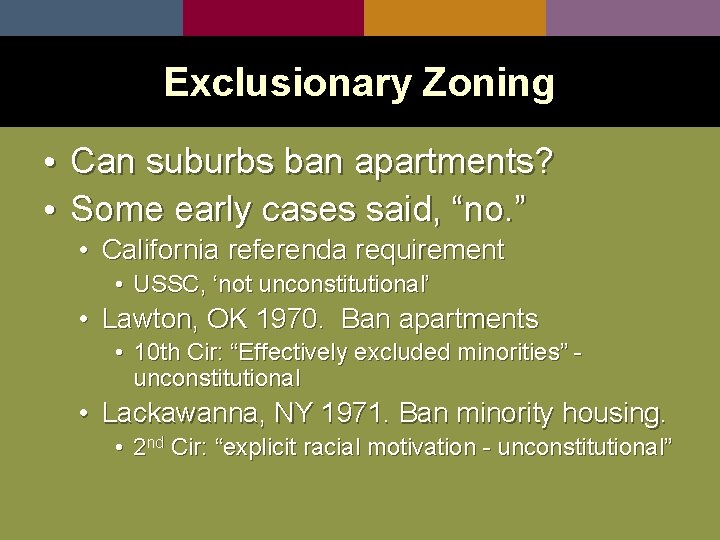 Exclusionary Zoning • Can suburbs ban apartments? • Some early cases said, “no. ”
