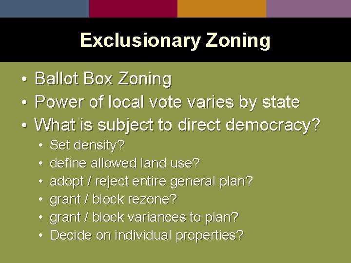 Exclusionary Zoning • Ballot Box Zoning • Power of local vote varies by state