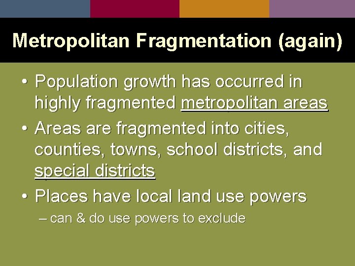 Metropolitan Fragmentation (again) • Population growth has occurred in highly fragmented metropolitan areas •