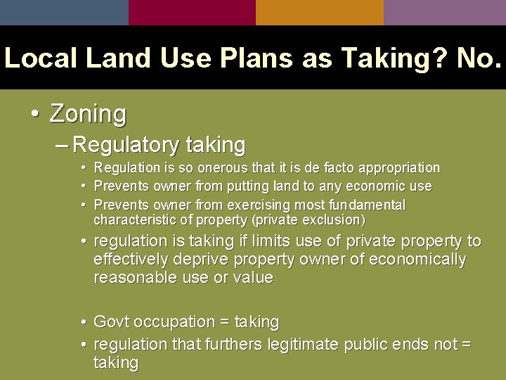 Local Land Use Plans as Taking? No. • Zoning – Regulatory taking • •