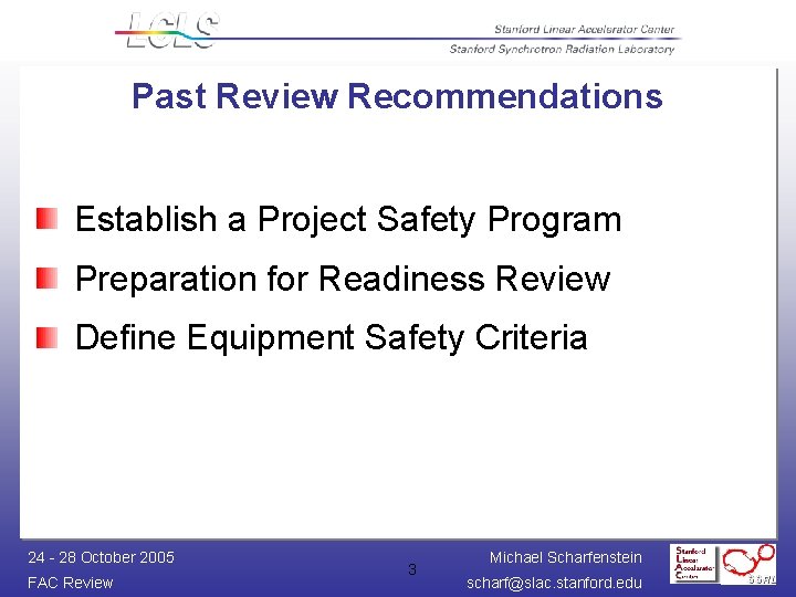 Past Review Recommendations Establish a Project Safety Program Preparation for Readiness Review Define Equipment