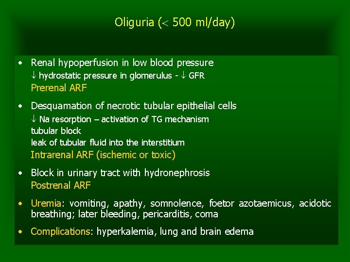 Oliguria ( 500 ml/day) • Renal hypoperfusion in low blood pressure hydrostatic pressure in