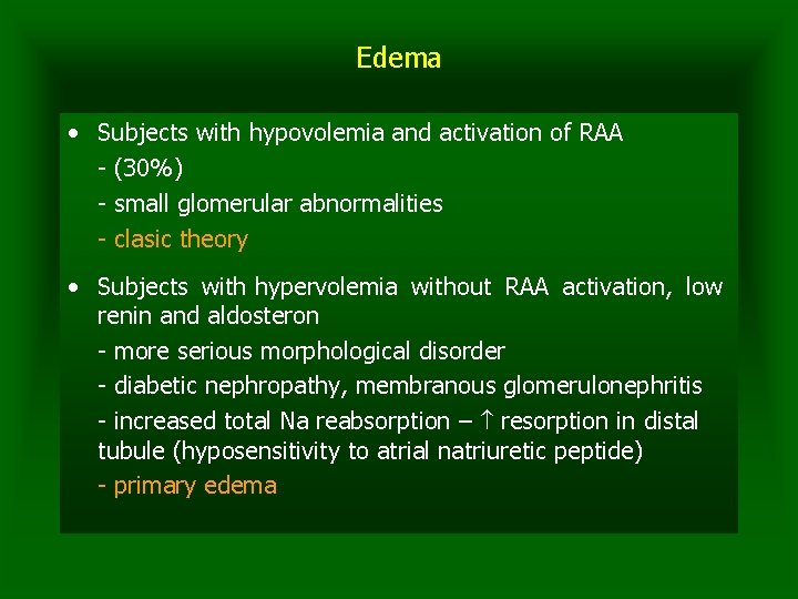 Edema • Subjects with hypovolemia and activation of RAA - (30%) - small glomerular