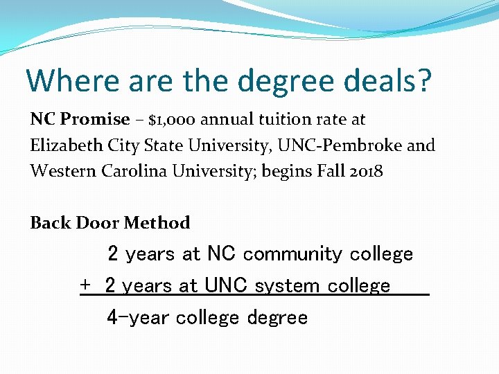 Where are the degree deals? NC Promise – $1, 000 annual tuition rate at