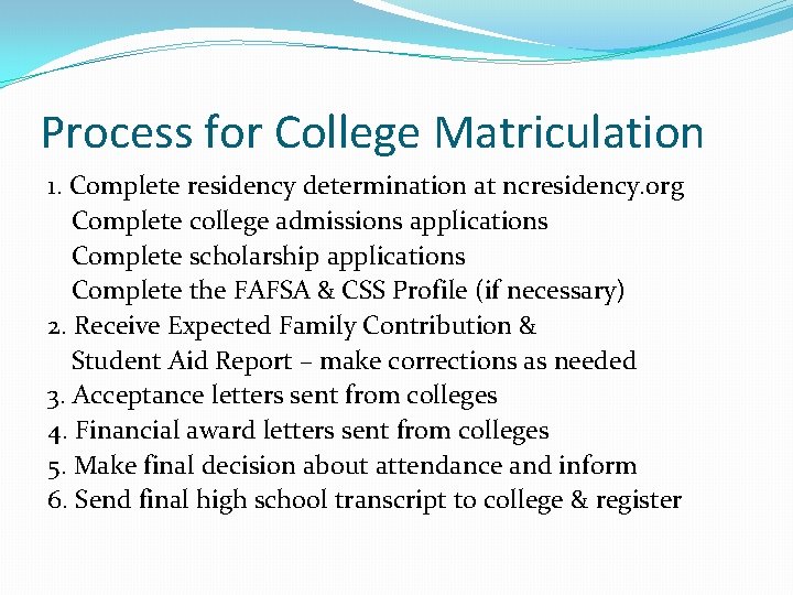 Process for College Matriculation 1. Complete residency determination at ncresidency. org Complete college admissions