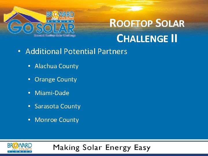 ROOFTOP SOLAR CHALLENGE II • Additional Potential Partners • Alachua County • Orange County