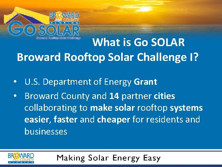 What is Go SOLAR Broward Rooftop Solar Challenge I? • U. S. Department of