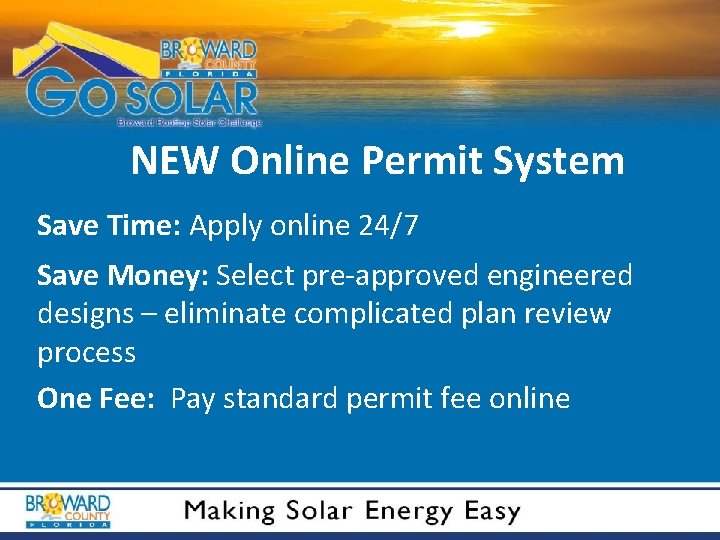 NEW Online Permit System Save Time: Apply online 24/7 Save Money: Select pre-approved engineered