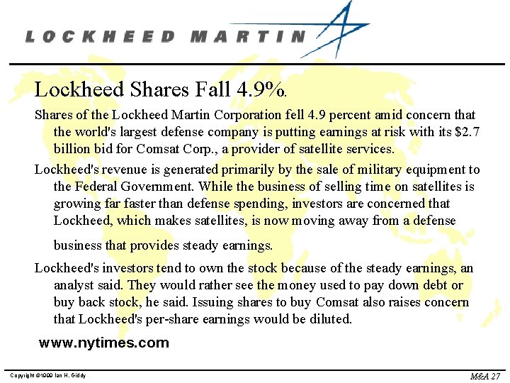 Lockheed Shares Fall 4. 9%. Shares of the Lockheed Martin Corporation fell 4. 9