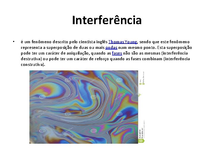 Interferência • é um fenômeno descrito pelo cientista inglês Thomas Young, sendo que este