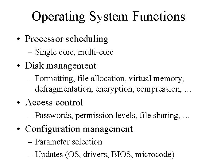 Operating System Functions • Processor scheduling – Single core, multi-core • Disk management –