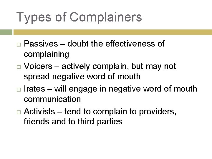 Types of Complainers Passives – doubt the effectiveness of complaining Voicers – actively complain,
