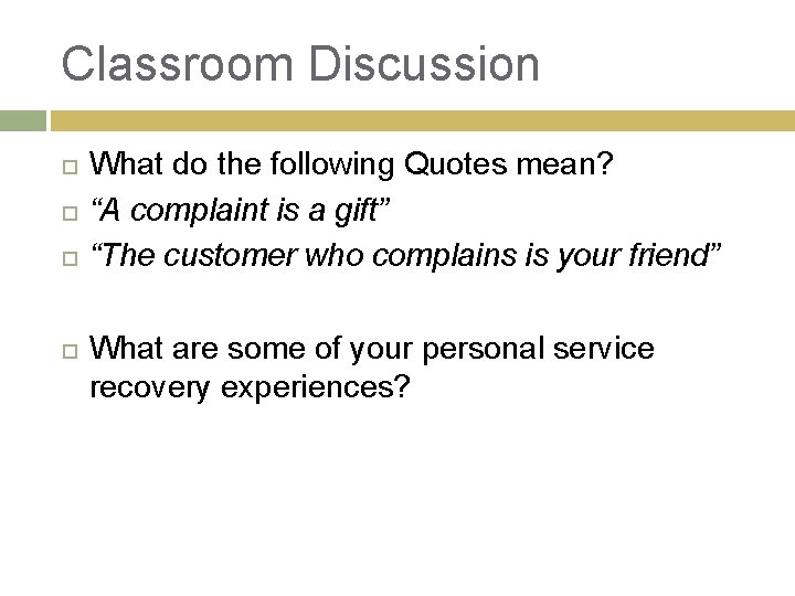 Classroom Discussion What do the following Quotes mean? “A complaint is a gift” “The