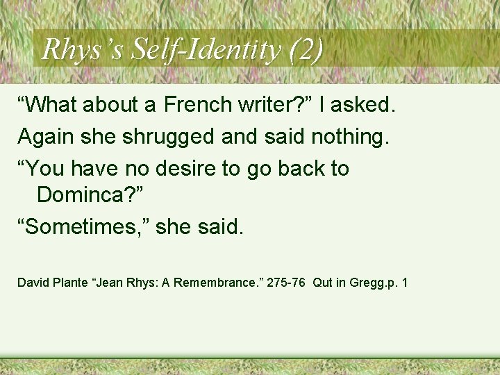 Rhys’s Self-Identity (2) “What about a French writer? ” I asked. Again she shrugged