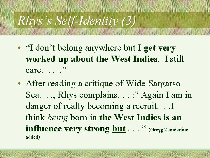 Rhys’s Self-Identity (3) • “I don’t belong anywhere but I get very worked up