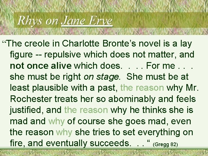 Rhys on Jane Erye “The creole in Charlotte Bronte’s novel is a lay figure