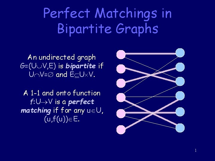 Perfect Matchings in Bipartite Graphs An undirected graph G=(U V, E) is bipartite if