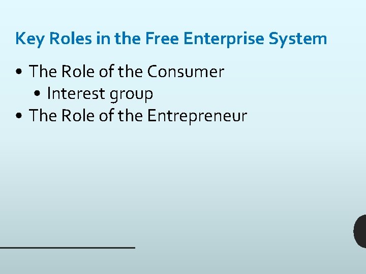 Key Roles in the Free Enterprise System • The Role of the Consumer •