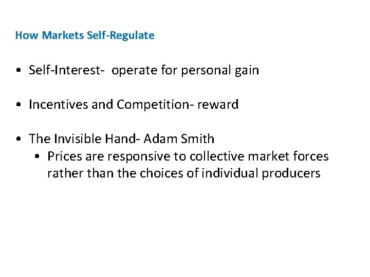 How Markets Self-Regulate • Self-Interest- operate for personal gain • Incentives and Competition- reward