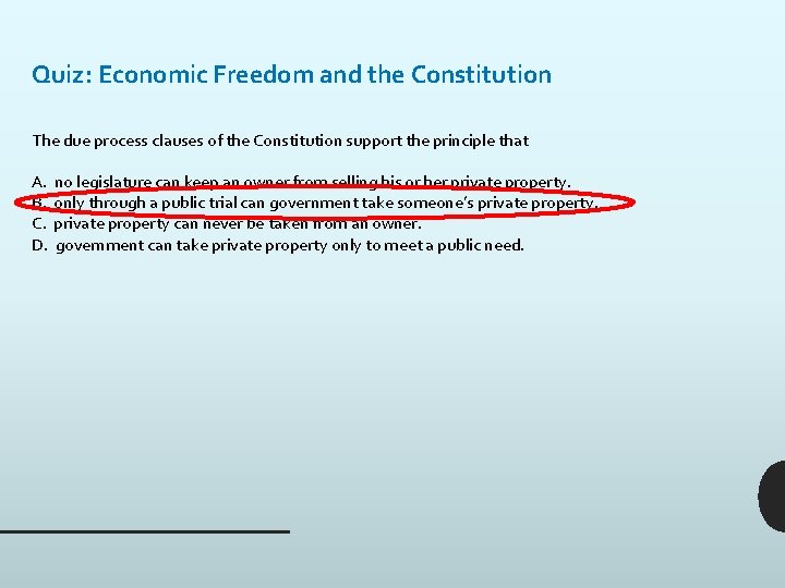 Quiz: Economic Freedom and the Constitution The due process clauses of the Constitution support