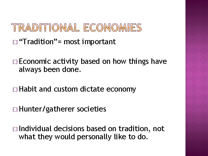 � “Tradition”= most important � Economic activity based on how things have always been
