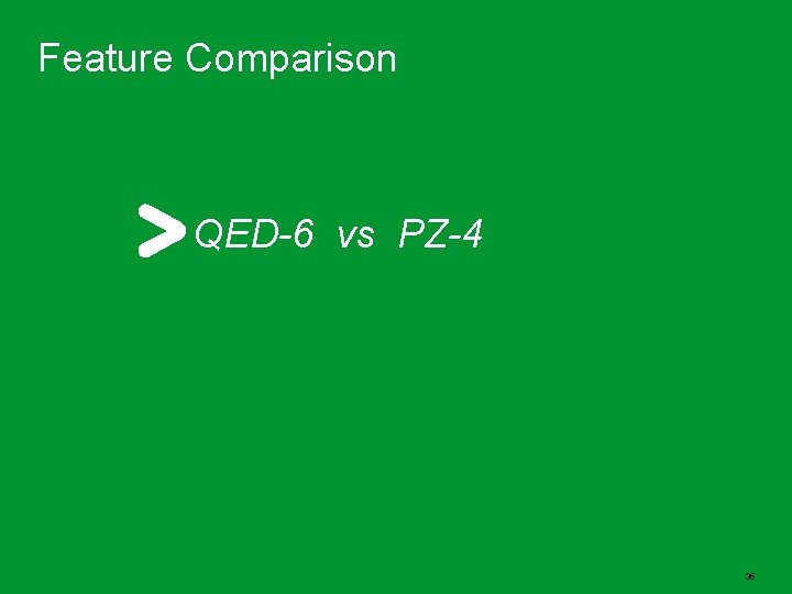 Feature Comparison QED-6 vs PZ-4 35 