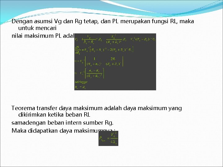 Dengan asumsi Vg dan Rg tetap, dan PL merupakan fungsi RL, maka untuk mencari