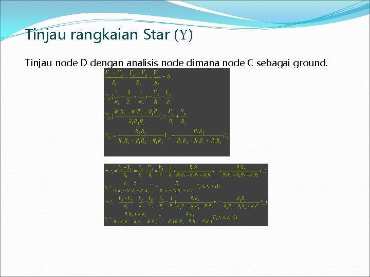 Tinjau rangkaian Star ( ) Tinjau node D dengan analisis node dimana node C