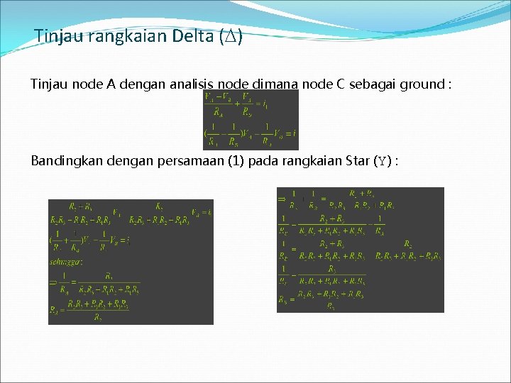 Tinjau rangkaian Delta ( ) Tinjau node A dengan analisis node dimana node C