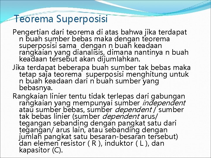 Teorema Superposisi Pengertian dari teorema di atas bahwa jika terdapat n buah sumber bebas