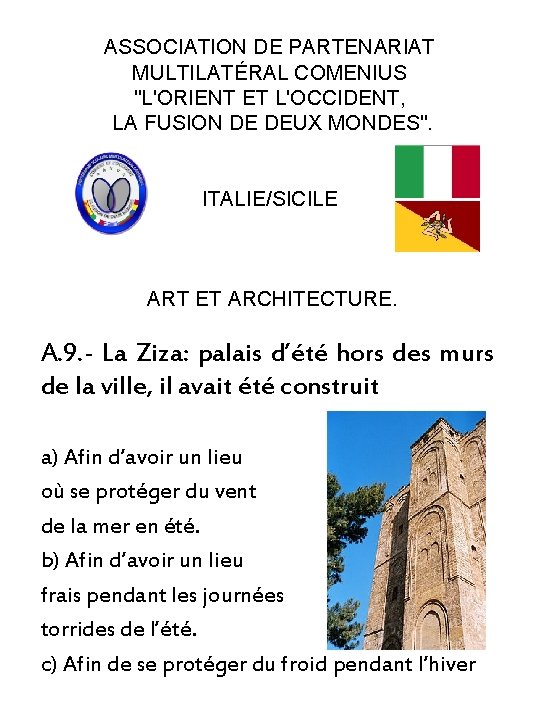 ASSOCIATION DE PARTENARIAT MULTILATÉRAL COMENIUS "L'ORIENT ET L'OCCIDENT, LA FUSION DE DEUX MONDES". ITALIE/SICILE