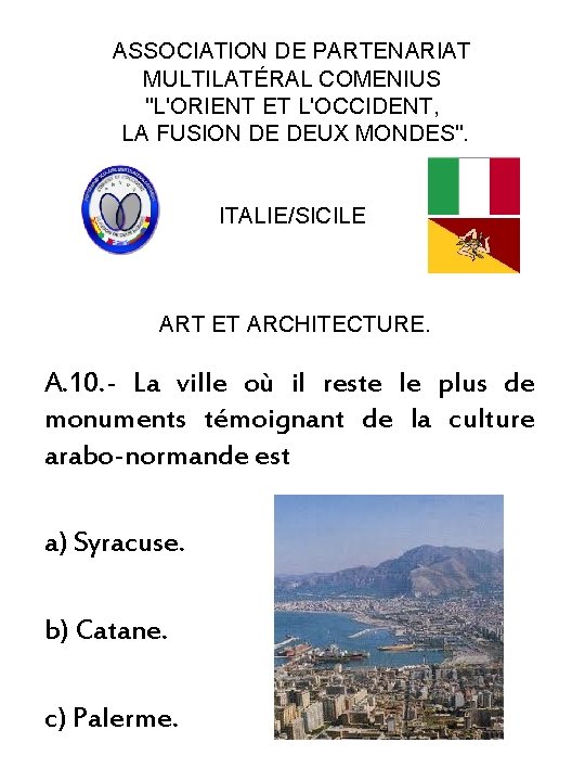 ASSOCIATION DE PARTENARIAT MULTILATÉRAL COMENIUS "L'ORIENT ET L'OCCIDENT, LA FUSION DE DEUX MONDES". ITALIE/SICILE