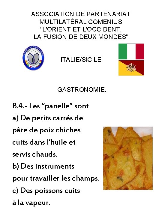 ASSOCIATION DE PARTENARIAT MULTILATÉRAL COMENIUS "L'ORIENT ET L'OCCIDENT, LA FUSION DE DEUX MONDES". ITALIE/SICILE