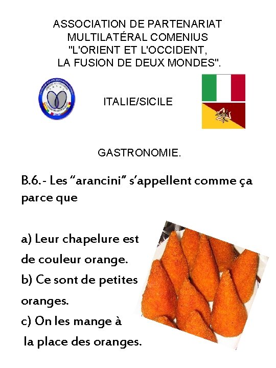 ASSOCIATION DE PARTENARIAT MULTILATÉRAL COMENIUS "L'ORIENT ET L'OCCIDENT, LA FUSION DE DEUX MONDES". ITALIE/SICILE