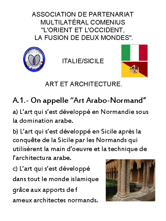 ASSOCIATION DE PARTENARIAT MULTILATÉRAL COMENIUS "L'ORIENT ET L'OCCIDENT, LA FUSION DE DEUX MONDES". ITALIE/SICILE