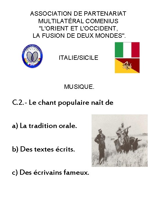 ASSOCIATION DE PARTENARIAT MULTILATÉRAL COMENIUS "L'ORIENT ET L'OCCIDENT, LA FUSION DE DEUX MONDES". ITALIE/SICILE