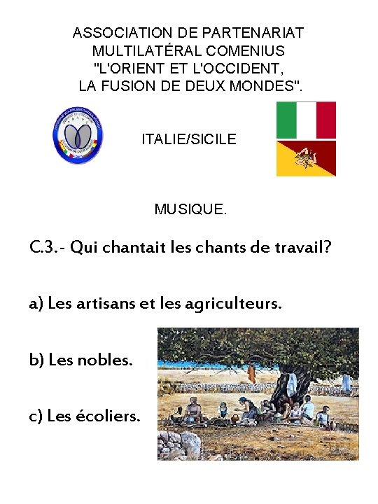 ASSOCIATION DE PARTENARIAT MULTILATÉRAL COMENIUS "L'ORIENT ET L'OCCIDENT, LA FUSION DE DEUX MONDES". ITALIE/SICILE