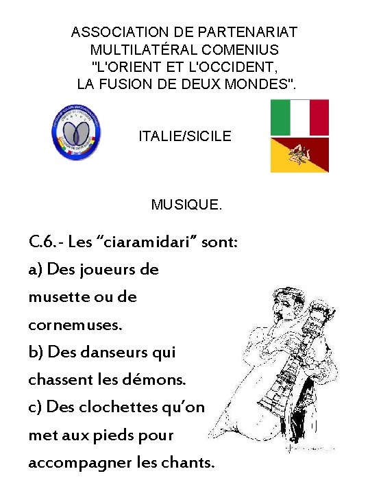 ASSOCIATION DE PARTENARIAT MULTILATÉRAL COMENIUS "L'ORIENT ET L'OCCIDENT, LA FUSION DE DEUX MONDES". ITALIE/SICILE