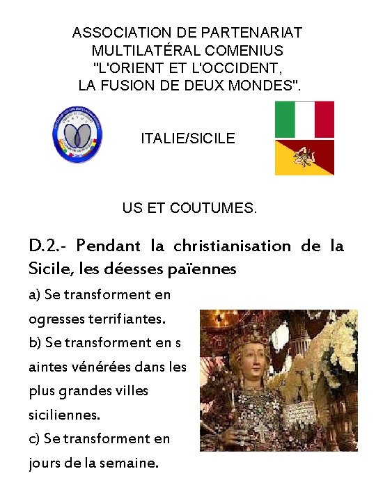 ASSOCIATION DE PARTENARIAT MULTILATÉRAL COMENIUS "L'ORIENT ET L'OCCIDENT, LA FUSION DE DEUX MONDES". ITALIE/SICILE