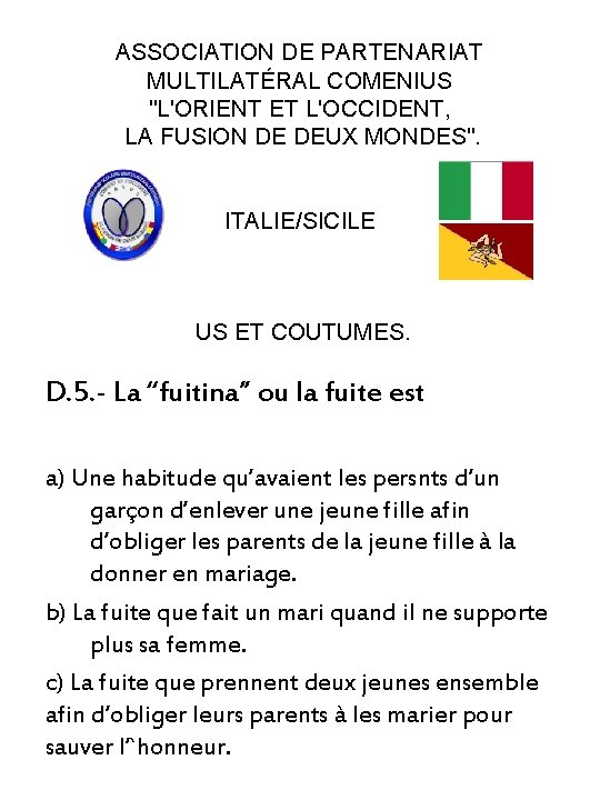 ASSOCIATION DE PARTENARIAT MULTILATÉRAL COMENIUS "L'ORIENT ET L'OCCIDENT, LA FUSION DE DEUX MONDES". ITALIE/SICILE