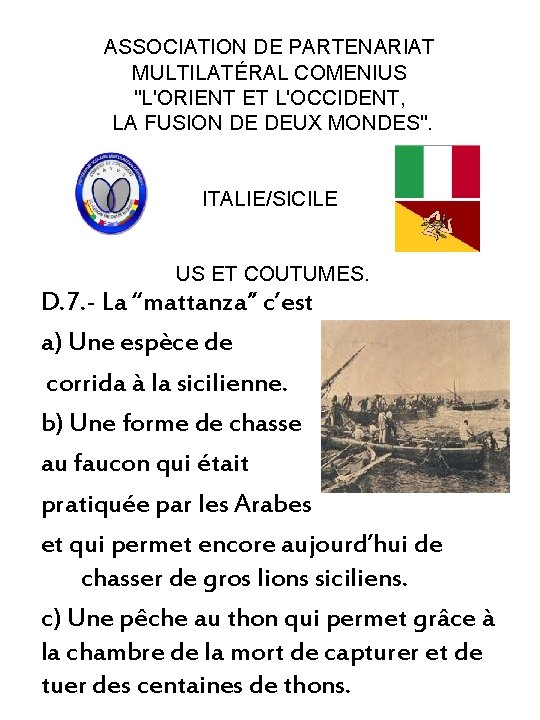 ASSOCIATION DE PARTENARIAT MULTILATÉRAL COMENIUS "L'ORIENT ET L'OCCIDENT, LA FUSION DE DEUX MONDES". ITALIE/SICILE