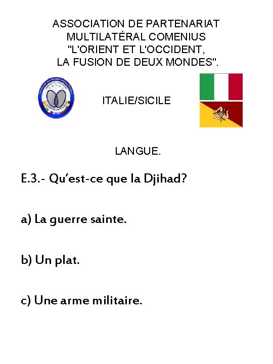 ASSOCIATION DE PARTENARIAT MULTILATÉRAL COMENIUS "L'ORIENT ET L'OCCIDENT, LA FUSION DE DEUX MONDES". ITALIE/SICILE