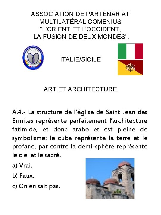 ASSOCIATION DE PARTENARIAT MULTILATÉRAL COMENIUS "L'ORIENT ET L'OCCIDENT, LA FUSION DE DEUX MONDES". ITALIE/SICILE