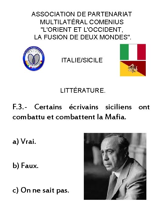 ASSOCIATION DE PARTENARIAT MULTILATÉRAL COMENIUS "L'ORIENT ET L'OCCIDENT, LA FUSION DE DEUX MONDES". ITALIE/SICILE