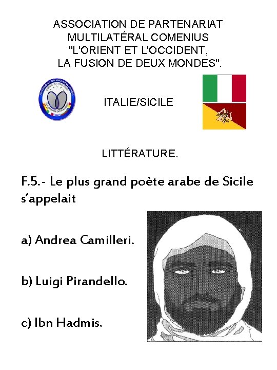 ASSOCIATION DE PARTENARIAT MULTILATÉRAL COMENIUS "L'ORIENT ET L'OCCIDENT, LA FUSION DE DEUX MONDES". ITALIE/SICILE